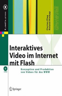 Interaktives Video im Internet mit Flash: Konzeption und Produktion von Videos für das WWW