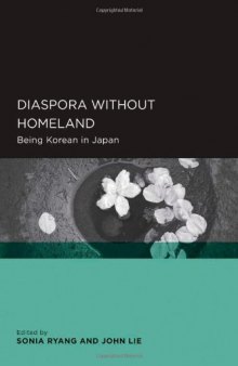 Diaspora without Homeland: Being Korean in Japan (Global, Area, and International Archive)