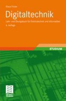 Digitaltechnik: Lehr- und Ubungsbuch fur Elektrotechniker und Informatiker