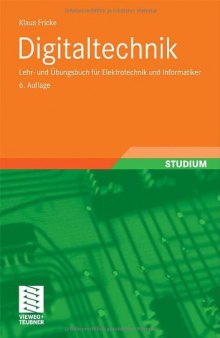 Digitaltechnik: Lehr- und Übungsbuch für Elektrotechniker und Informatiker, 6. Auflage