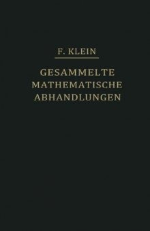 Felix Klein Gesammelte Mathematische Abhandlungen: Zweiter Band: Anschauliche Geometrie Substitutionsgruppen und Gleichungstheorie zur Mathematischen Physik