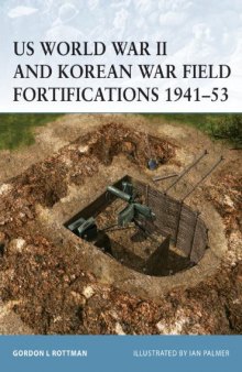 Osprey Fortress 029 - US World War II And Korean War Field Fortifications 1941-1953