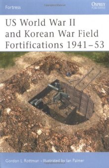 US World War II and Korean War Field Fortifications 1941-53