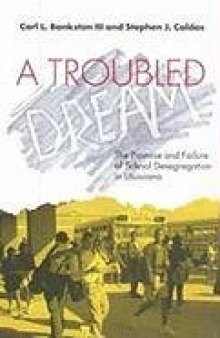 A Troubled Dream: The Promise and Failure of School Desegregation in Louisiana