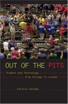 Out of the Pits: Traders and Technology from Chicago to London