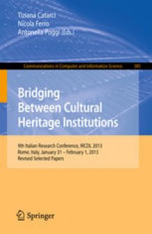 Bridging Between Cultural Heritage Institutions: 9th Italian Research Conference, IRCDL 2013, Rome, Italy, January 31–February 1, 2013, Revised Selected Papers