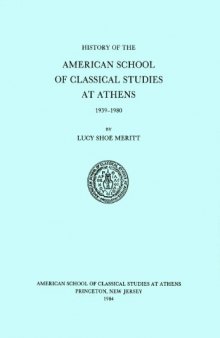 A History of the American School of Classical Studies at Athens: 1939-1980