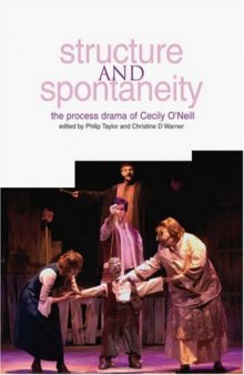 Structure and Spontaneity: The Process Drama of Cecily O'Neill  