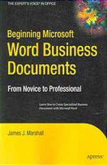 Beginning Microsoft Word business documents : from novice to professional