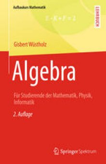 Algebra: Für Studierende der Mathematik, Physik, Informatik