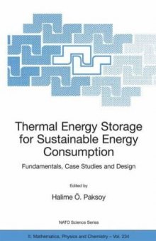 Thermal Energy Storage for Sustainable Energy Consumption: Fundamentals, Case Studies and Design (NATO Science Series II: Mathematics, Physics and Chemistry)