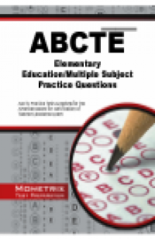 ABCTE Elementary Education/Multiple Subject Practice Questions. ABCTE Practice Tests and Review for the American Board for Certification of...