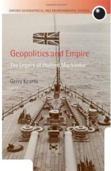 Geopolitics and Empire: The Legacy of Halford Mackinder (Oxford Geographical and Environmental Studies)