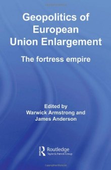 Geopolitics of European Union Enlargement: The Fortress Empire (Routledge Research in Transnationalism)