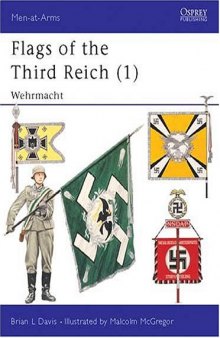 Flags of the Third Reich (1): Wehrmacht (Men-at-Arms 270)