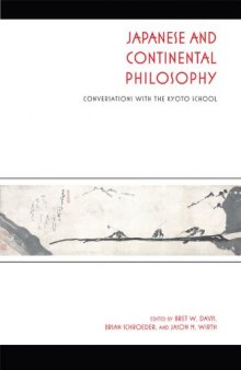 Japanese and Continental Philosophy: Conversations with the Kyoto School (Studies in Continental Thought)  