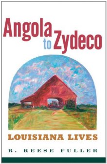 Angola to Zydeco: Louisiana Lives