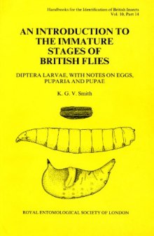 Handbooks for the Identification of British Insects: Diptera: An Introduction to the Immature Stages of British Flies