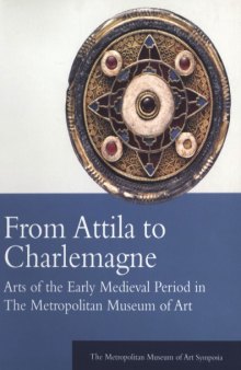 From Attila to Charlemagne: Arts of the Early Medieval Period in The Metropolitan Museum of Art