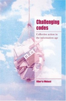 Challenging Codes: Collective Action in the Information Age (Cambridge Cultural Social Studies)