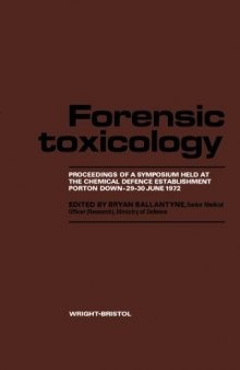 Forensic Toxicology. Proceedings of a Symposium Held at the Chemical Defence Establishment, Porton Down, 29–30 June 1972