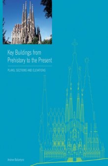 Key buildings from prehistory to the present : plans, sections and elevations