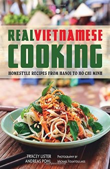 Real Vietnamese Cooking: Homestyle Recipes from Hanoi to Ho Chi Minh
