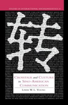 Crosstalk and Culture in Sino-American Communication (Studies in Interactional Sociolinguistics)