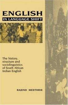 English in Language Shift: The History, Structure and Sociolinguistics of South African Indian English