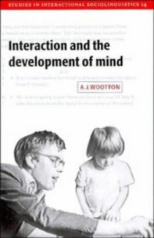 Interaction and the Development of Mind (Studies in Interactional Sociolinguistics)