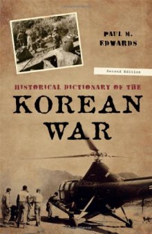 Historical Dictionary of the Korean War, 2nd Edition (Historical Dictionaries of War, Revolution, and Civil Unrest, Volume 41)