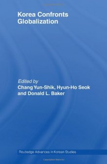 Korea Confronts Globalization (Routledge Advances in Korean Studies)
