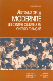 Artisans de la modernité: Les centres culturels en Ontario français