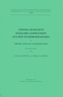 Timofej Jevsevjevs Folklore-Sammlungen aus dem Tscheremissischen I: Märchen, Sagen und Volkserzählungen