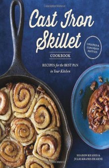 The Cast Iron Skillet Cookbook, 2nd Edition: Recipes for the Best Pan in Your Kitchen