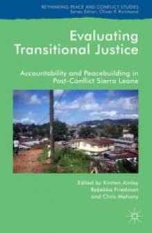 Evaluating Transitional Justice: Accountability and Peacebuilding in Post-Conflict Sierra Leone