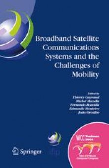 Broadband Satellite Comunication Systems and the Challenges of Mobility: IFIP TC6 Workshops on Broadband Satellite Communication Systems and Challenges of Mobility, World Computer Congress, August 22–27, 2004, Toulouse, France