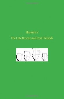 Hasanlu V: The Late Bronze and Iron I Periods