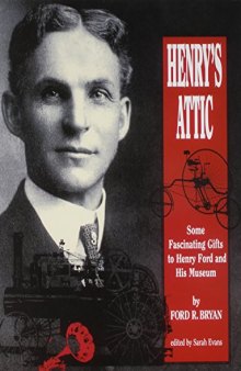 Henry's attic : some fascinating gifts to Henry Ford and his museum