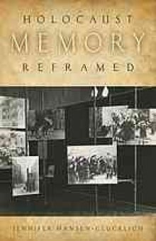 Holocaust memory reframed : museums and the challenges of representation