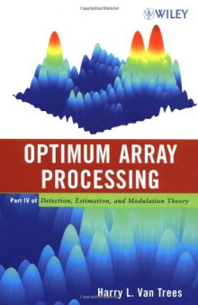 Optimum Array Processing (Detection, Estimation, and Modulation Theory, Part IV)