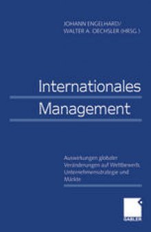 Internationales Management / International Management: Auswirkungen globaler Veränderungen auf Wettbewerb, Unternehmensstrategie und Märkte / Effects of Global Changes on Competition, Corporate Strategies, and Markets