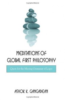 Meditations of global first philosophy : quest for the missing grammar of logos