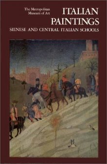 Italian Paintings, Sienese and Central Italian Schools A Catalogue of the Collection of the Metropolitan Museum of Art