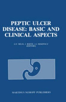 Peptic Ulcer Disease: Basic and Clinical Aspects: Proceedings of the Symposium Peptic Ulcer Today, 21–23 November 1984, at the Sophia Ziekenhuis, Zwolle, The Netherlands