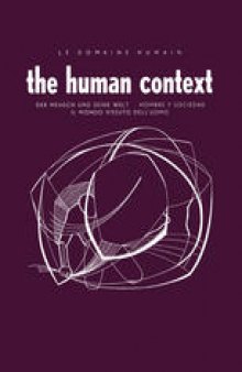 Le Domaine Humain / The Human Context: Der Mensch und Seine Welt / Hombre Y Sociedad / Il Mondo Vissuto Dell’Uomo