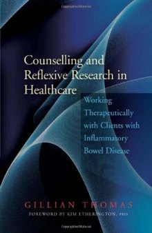 Counselling and Reflexive Research in Healthcare: Working Therapeutically With Clients With Inflammatory Bowel Disease