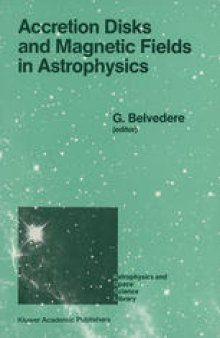 Accretion Disks and Magnetic Fields in Astrophysics: Proceedings of the European Physical Society Study Conference, Held in Noto (Sicily), Italy, June 16–21, 1988