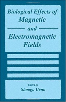 Biological Effects of Magnetic and Electromagnetic Fields (The Language of Science)