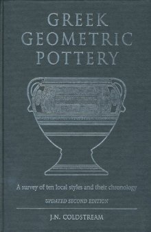 Greek Geometric Pottery: A Survey of Ten Local Styles and Their Chronology. Revised Second Edition  